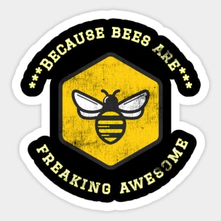 Because Bees are Freaking Awesome, Funny Bee Saying, Bee lover, Gift Idea for Bee Lovers Distressed Design Sticker